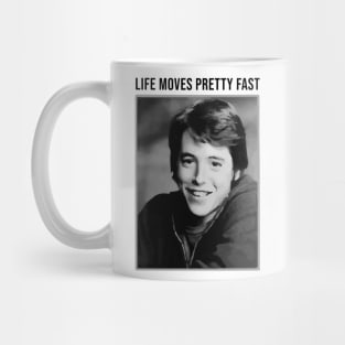 Life Moves pretty Fast Mug